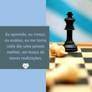 Canva - Mensagens com Amor 'Eu aprendo, eu cresço, eu evoluo, eu me torno cada dia uma pessoa melhor, em busca de novas realizações.' - A Minha Vida