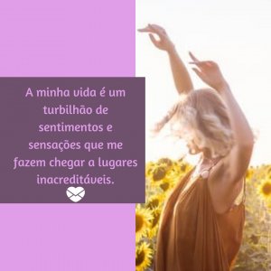 Canva - Mensagens com Amor 'A minha vida é um turbilhão de sentimentos e sensações que me fazem chegar a lugares inacreditáveis.' - A Minha Vida