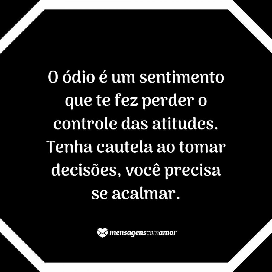 Frases de ódio Dê vazão aos sentimentos bons Frases de ódio Dê vazão aos sentimentos bons