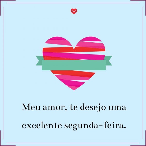 Imagens de bom dia, segunda-feira. Dê um up na sua semana!