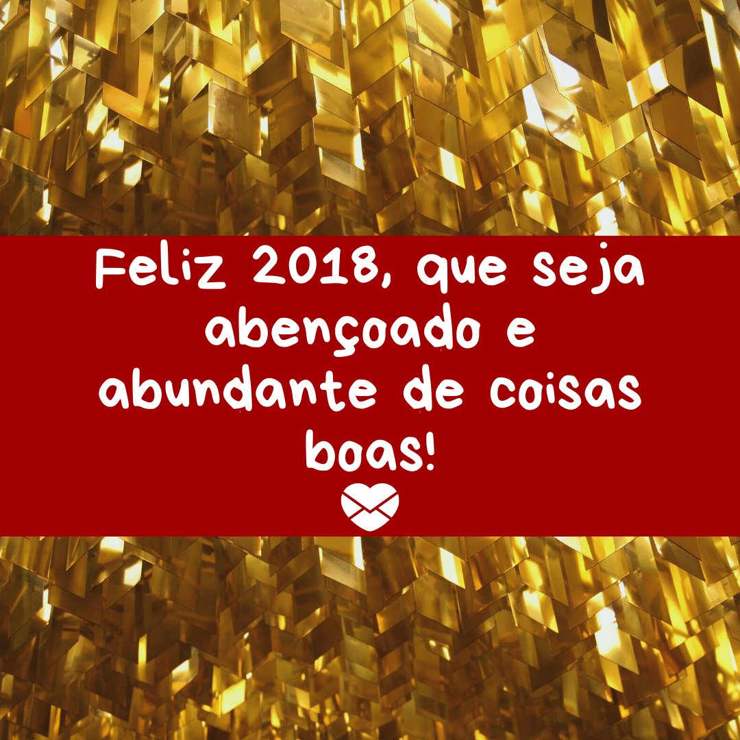 'Feliz 2018, que seja abençoado e abundante de coisas boas!' - Mensagens de ano novo 2018