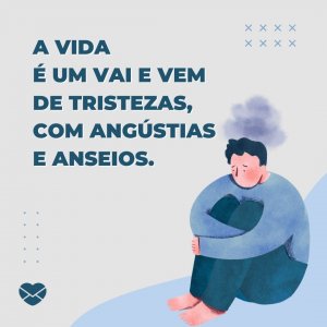 Pikpng - Mensagens com Amor 'A vida é um vai e vem de tristezas, com angústias e anseios.' - Frases tristes para status