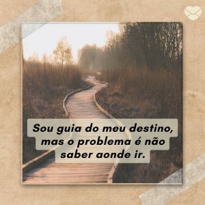 Pikpng - Mensagens com Amor 'Sou guia do meu destino, mas o problema é não saber aonde ir.' - Frases tristes para status