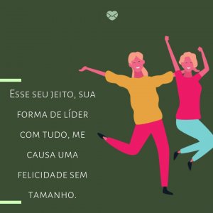 Mensagens Com Amor 'Esse seu jeito, sua forma de líder com tudo, me causa uma felicidade sem tamanho' - Mensagem de boa noite espírita