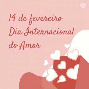 MensagensComAmor '14 de fevereiro Dia Internacional do Amor' - Dia Internacional do Amor