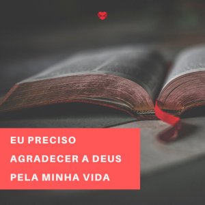 Mensagens Com Amor 'Eu preciso agradecer a Deus pela minha vida' - Meu Deus, Obrigada!