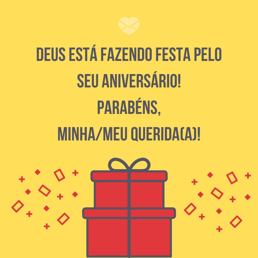 'Deus está fazendo festa pelo seu aniversário! Parabéns, minha/meu querida(a)!' - Mensagens de aniversário para uma pessoa religiosa