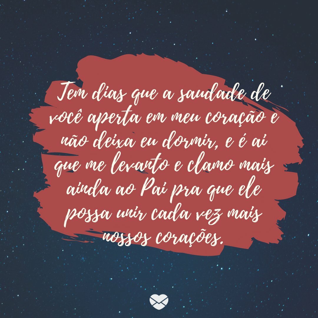 Saudade De Voce Ja Que Estou Longe Peco Para Deus Te Proteger Saudade