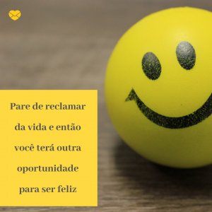 Mensagens Com Amor 'Pare de reclamar da vida e então você terá outra oportunidade para ser feliz' - Mensagem de ótimo domingo