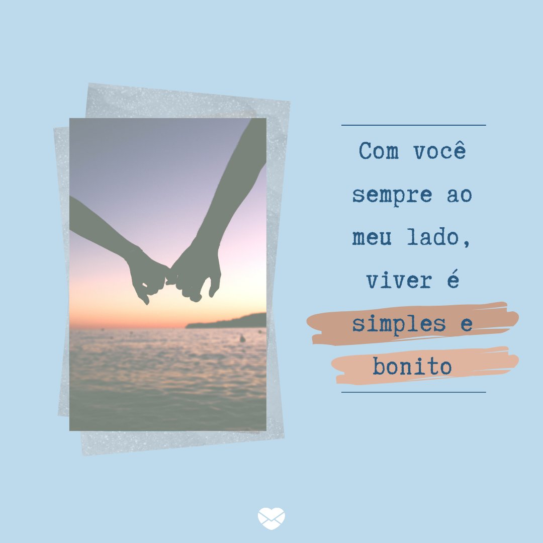 'Com você sempre ao meu lado, viver é simples e bonito.' - Mensagens de aniversário para esposo