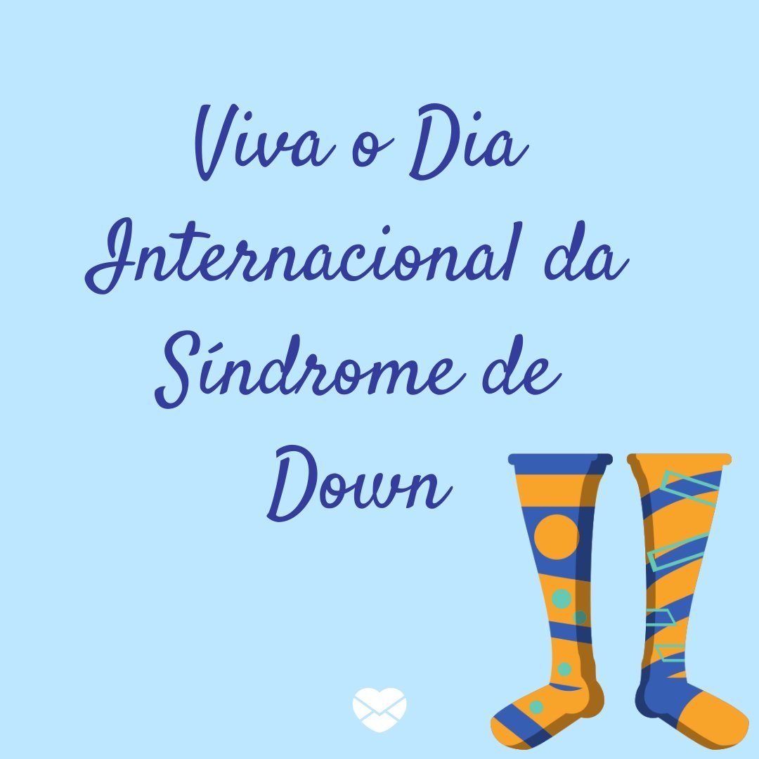 'Viva o Dia Internacional da Síndrome de Down!' - Dia Internacional da Síndrome de Down