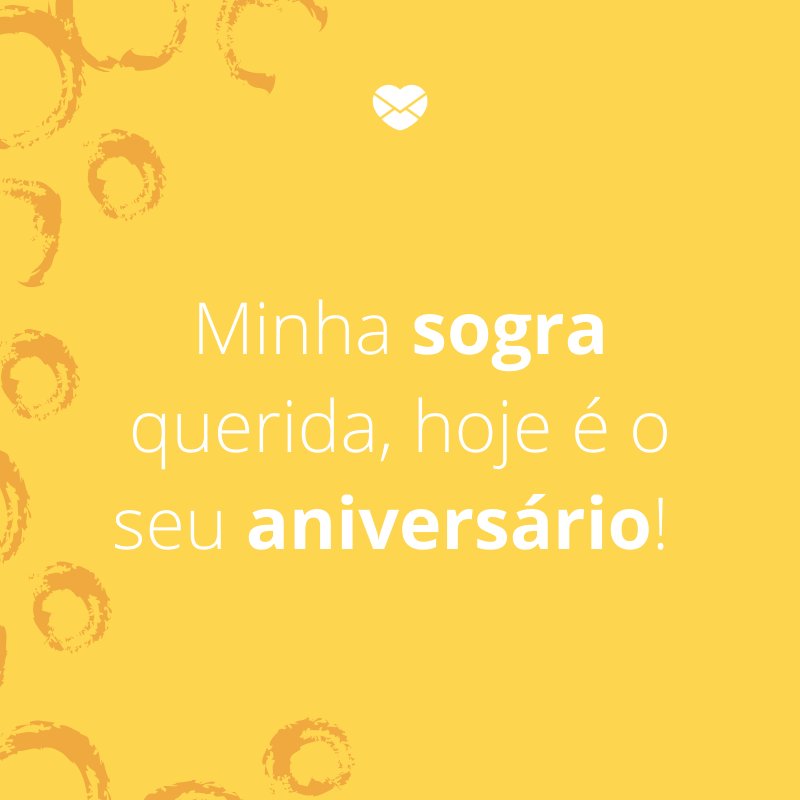 Mensagens com amor 'Minha sogra querida, hoje é o seu aniversário! '-Mensagens de aniversário para a sogra