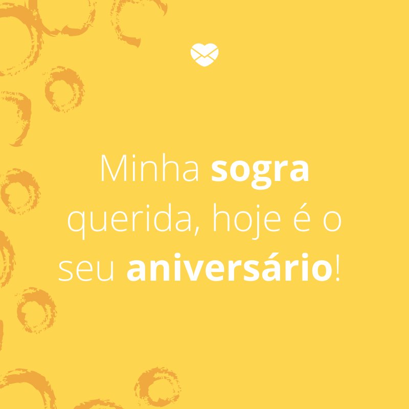 'Minha sogra querida, hoje é o seu aniversário! '-Mensagens de aniversário para a sogra