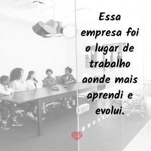 Canva - Mensagens com Amor 'Essa empresa foi o lugar de trabalho aonde mais aprendi e evolui.' - Mensagens de despedida de trabalho