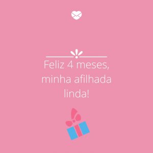 Mensagens Com Amor/Canva 'Feliz 4 meses, minha afilhada linda!' -Mensagens para bebê de 4 meses