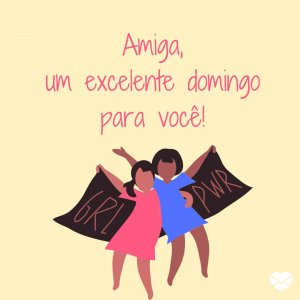 Mensagens Com Amor | Canva 'Amiga, um excelente domingo para você! ' - Um Excelente Domingo