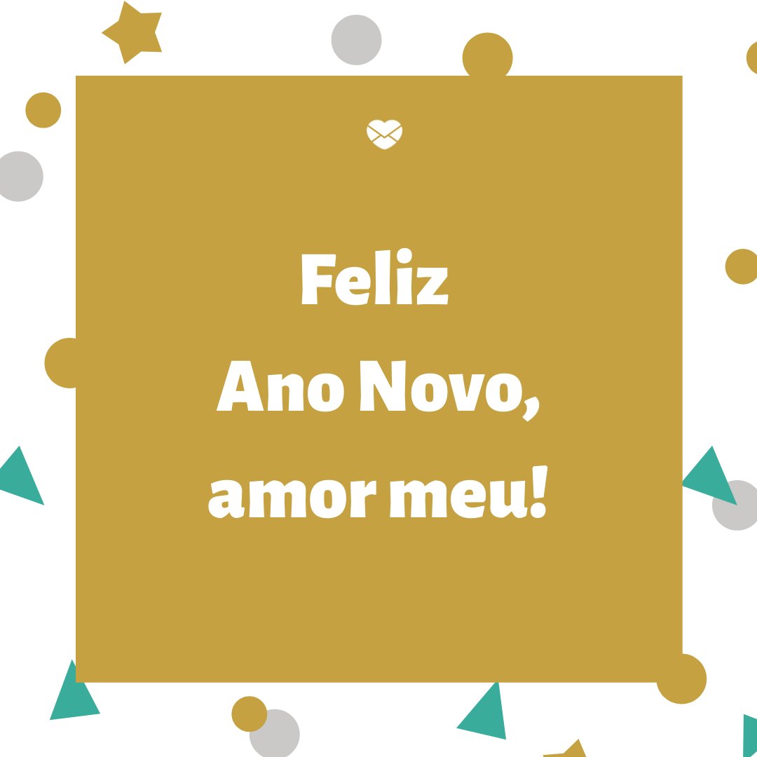 'Feliz Ano Novo, amor meu!' -  Frases de Amor para o Ano Novo