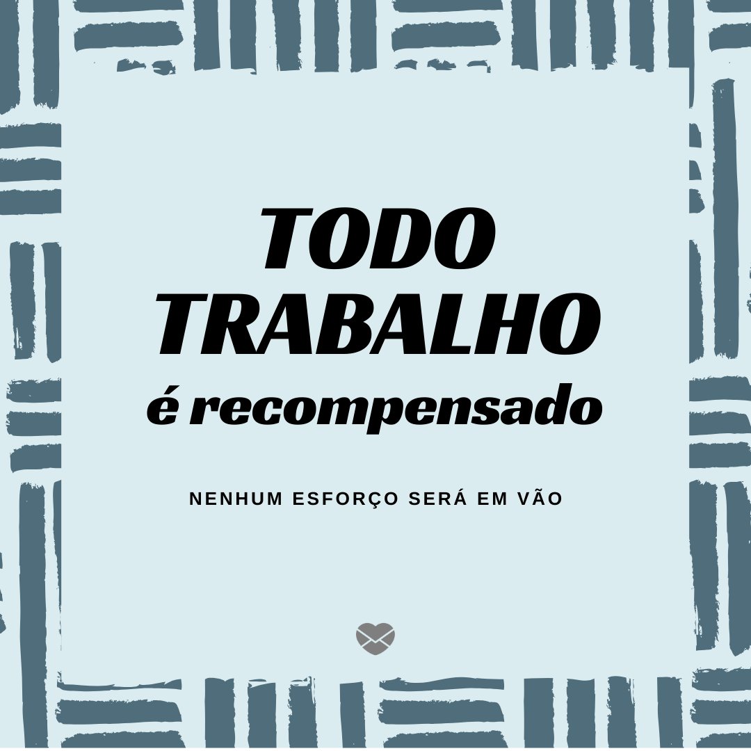 Frases de bom trabalho: Envie mensagens de positividade Frases de bom trabalho: Envie mensagens de positividade