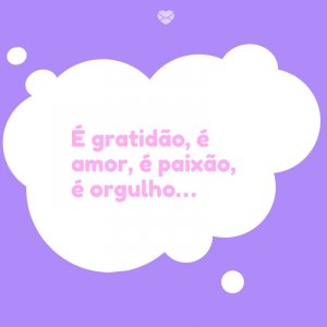 Mensagens Com Amor/Canva 'É gratidão, é amor, é paixão, é orgulho…' -Meu bebê, meu tesouro