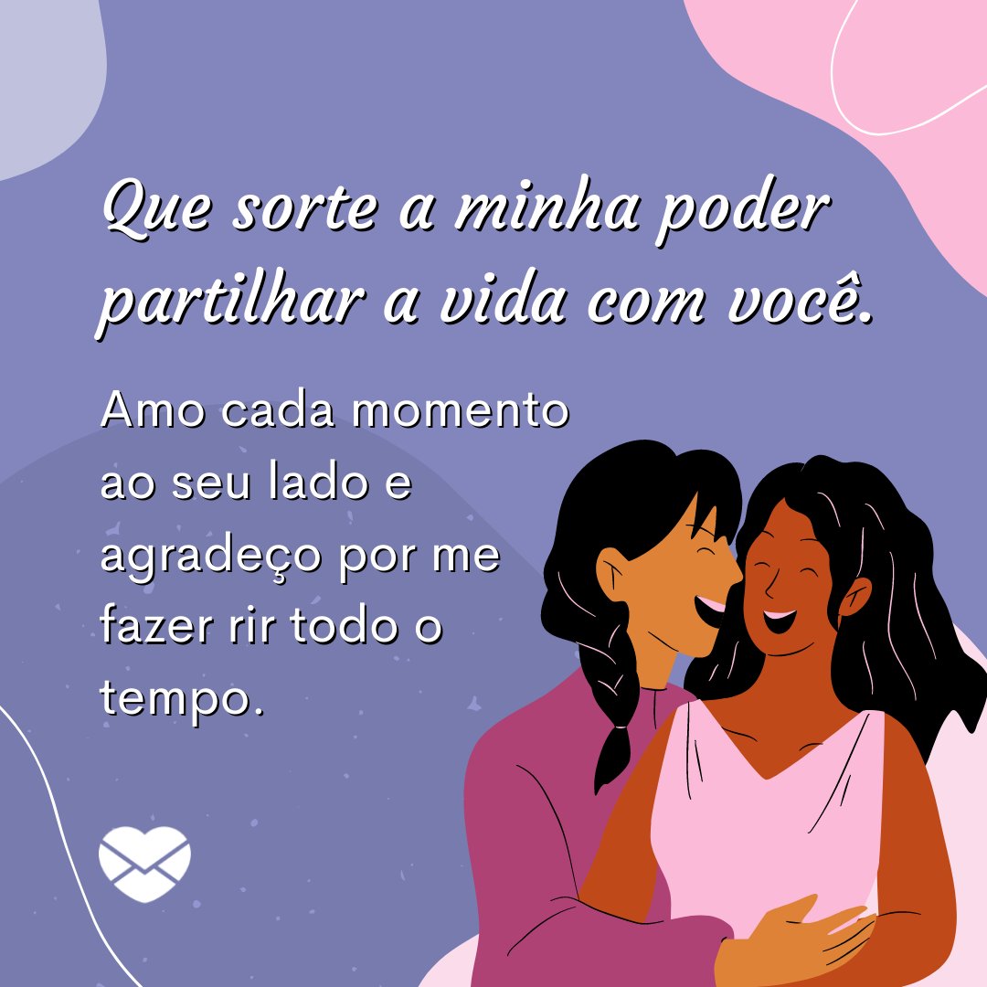 Mensagens Com Amor | Canva 'Que sorte a minha poder partilhar a vida com você.' - Mensagens para melhor amiga