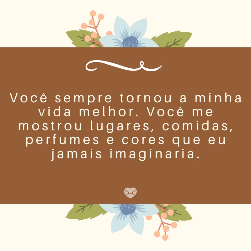 Mensagens Com Amor/Canva 'Você sempre tornou a minha vida melhor. Você me mostrou lugares, comidas, perfumes e cores que eu jamais imaginaria.' -Mensagens sobre descobertas de gravidez