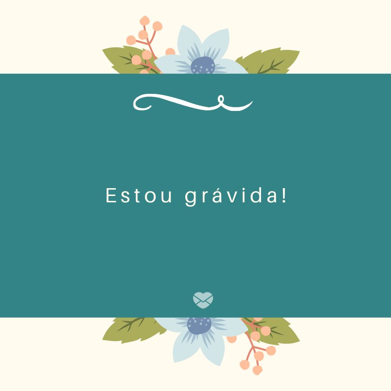 Mensagens Com Amor/Canva 'Estou grávida!' -Mensagens sobre descobertas de gravidez