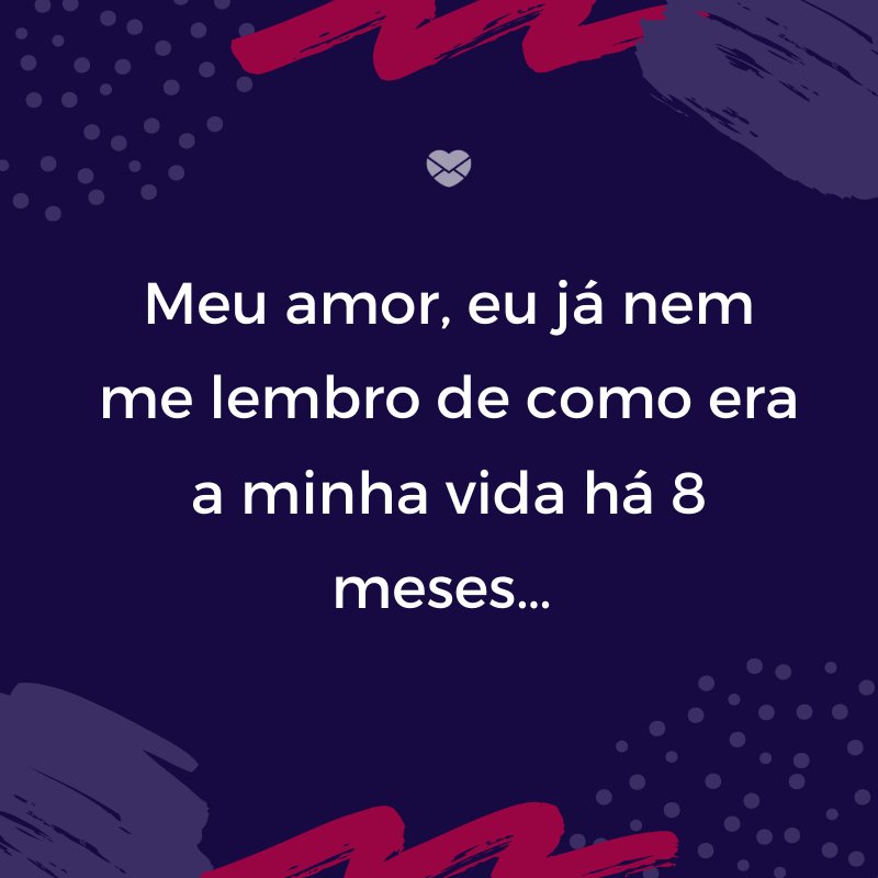 Mensagens Com Amor/Canva 'Meu amor, eu já nem me lembro de como era a minha vida há 8 meses… ' -Mensagens para bebê de 8 meses