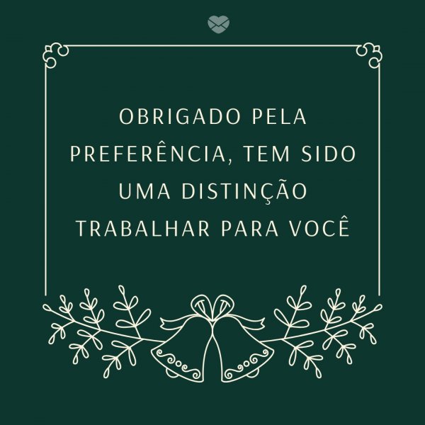 Mensagens Com Amor/Canva 'Obrigado pela preferência, tem sido uma distinção trabalhar para você' - Mensagens de Natal para clientes