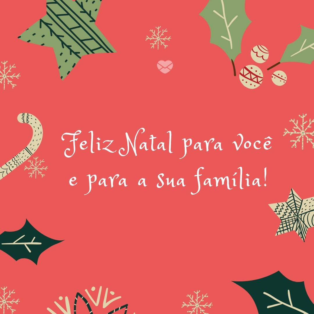 'Feliz Natal para você e para a sua família!' - Mensagens de Natal para clientes