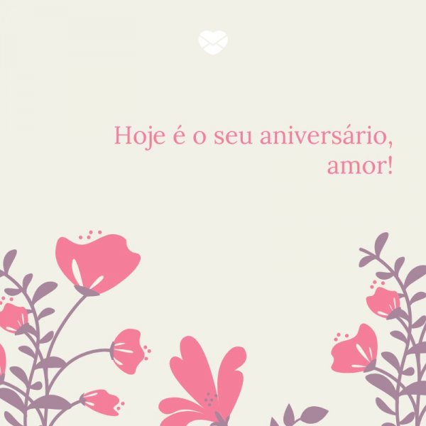 Mensagens Com Amor/Canva 'Hoje é o seu aniversário, amor!' -Mensagens de Aniversário para Namorada