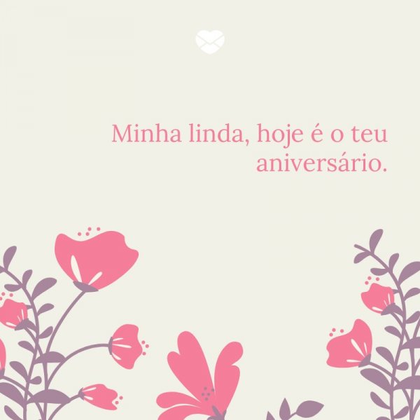 Mensagens Com Amor/Canva 'Minha linda, hoje é o teu aniversário.' -Mensagens de Aniversário para Namorada