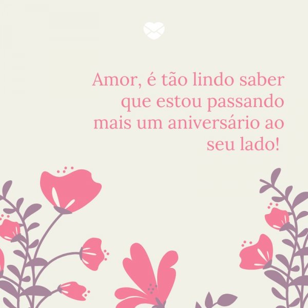 Mensagens Com Amor/Canva 'Amor, é tão lindo saber que estou passando mais um aniversário ao seu lado! ' -Mensagens de Aniversário para Namorada