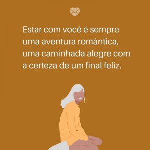 Mensagens Com Amor/ Canva 'Estar com você é sempre uma aventura romântica, uma caminhada alegre com a certeza de um final feliz.' -Frases para deixar sua namorada feliz