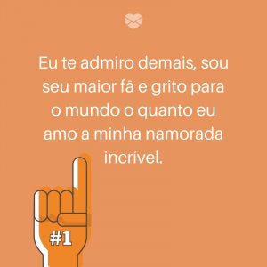 Mensagens Com Amor/ Canva 'Eu te admiro demais, sou seu maior fã e grito para o mundo o quanto eu amo a minha namorada incrível.' -Frases para deixar sua namorada feliz