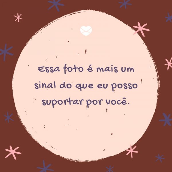 Mensagens Com Amor/ Canva 'Essa foto é mais um sinal do que eu posso suportar por você.' -Legendas para TBT