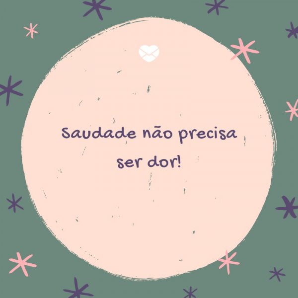 Mensagens Com Amor/ Canva 'Saudade não precisa ser dor!' -Legendas para TBT