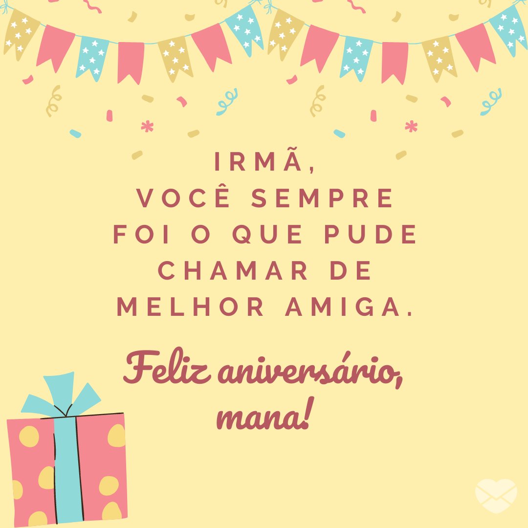Mensagens Com Amor | Canva 'Irmã, você sempre foi o que pude chamar de melhor amiga. Feliz aniversário, mana!' - Aniversário da Irmã