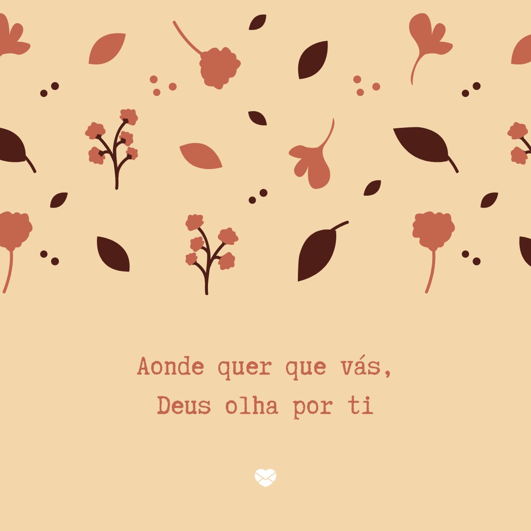 Mensagens Com Amor/Canva 'Aonde quer que vás, Deus olha por ti' - Que Deus abençoe essa nova conquista