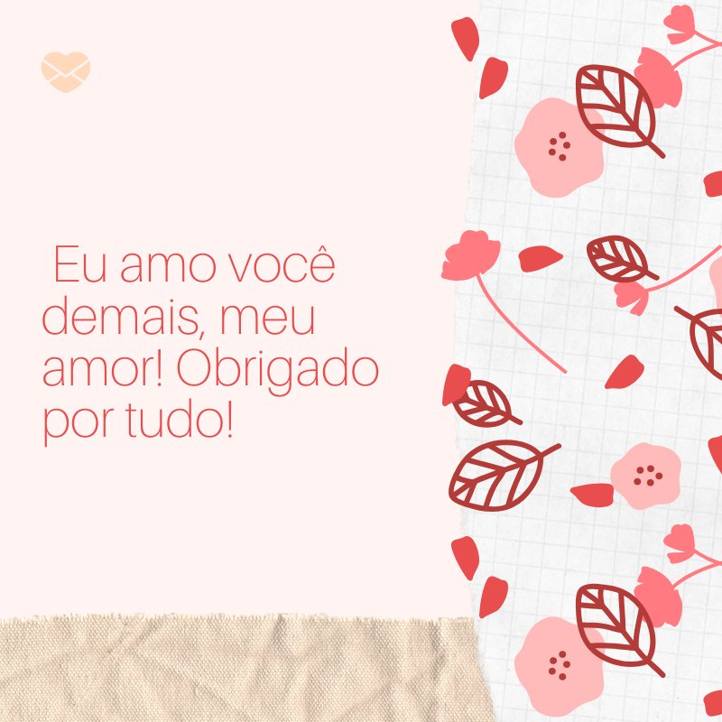 Mensagens Com Amor/ Canva ' Eu amo você demais, meu amor! Obrigado por tudo!' -Mensagens de 1 mês de namoro