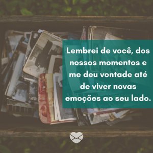 Canva/Mensagens com Amor 'Lembrei de você, dos nossos momentos e me deu vontade até de viver novas emoções ao seu lado.' - Dia da Lembrança