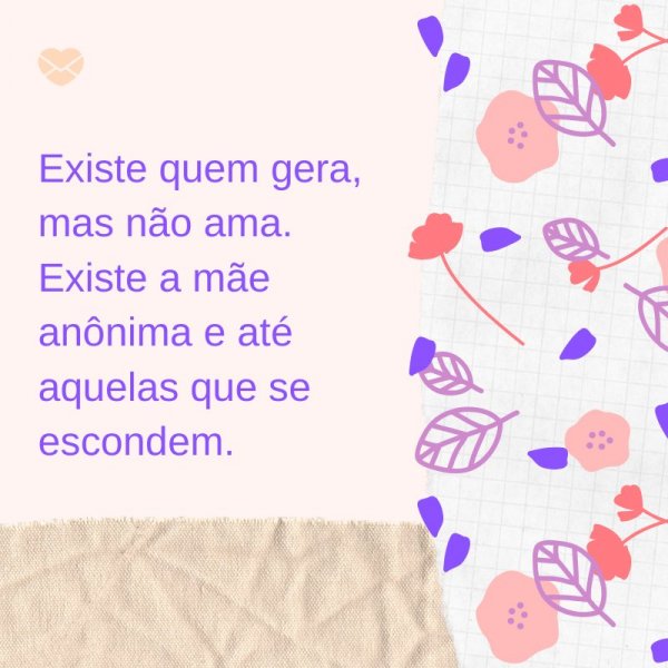 Mensagens Com Amor/ Canva 'Existe quem gera, mas não ama. Existe a mãe anônima e até aquelas que se escondem. ' -Mensagens evangélicas para o Dia das Mães