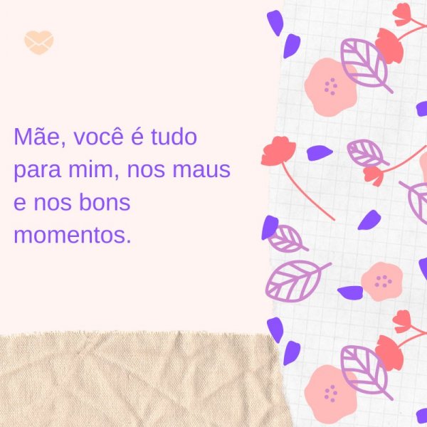 Mensagens Com Amor/ Canva 'Mãe, você é tudo para mim, nos maus e nos bons momentos.' -Mensagens evangélicas para o Dia das Mães
