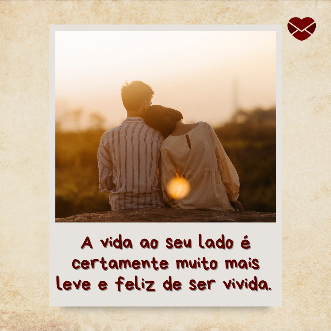 'A vida ao seu lado é certamente muito mais leve e feliz de ser vivida. ' - 30 mensagens de amor para o namorado