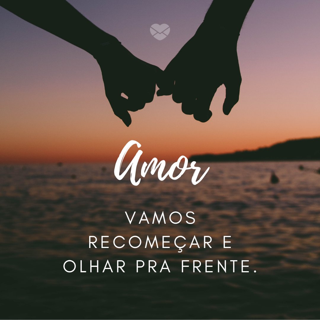 Mensagens Com Amor | Canva 'Amor, vamos recomeçar e olhar pra frente.' - Mensagens de Desculpas para Namorados