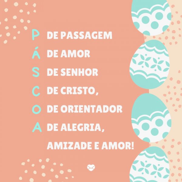 Mensagens Com Amor/Canva 'P de Passagem; A de Amor; S de Senhor; C de Cristo; O de Orientador; A de Alegria, Amizade e Amor' - Páscoa