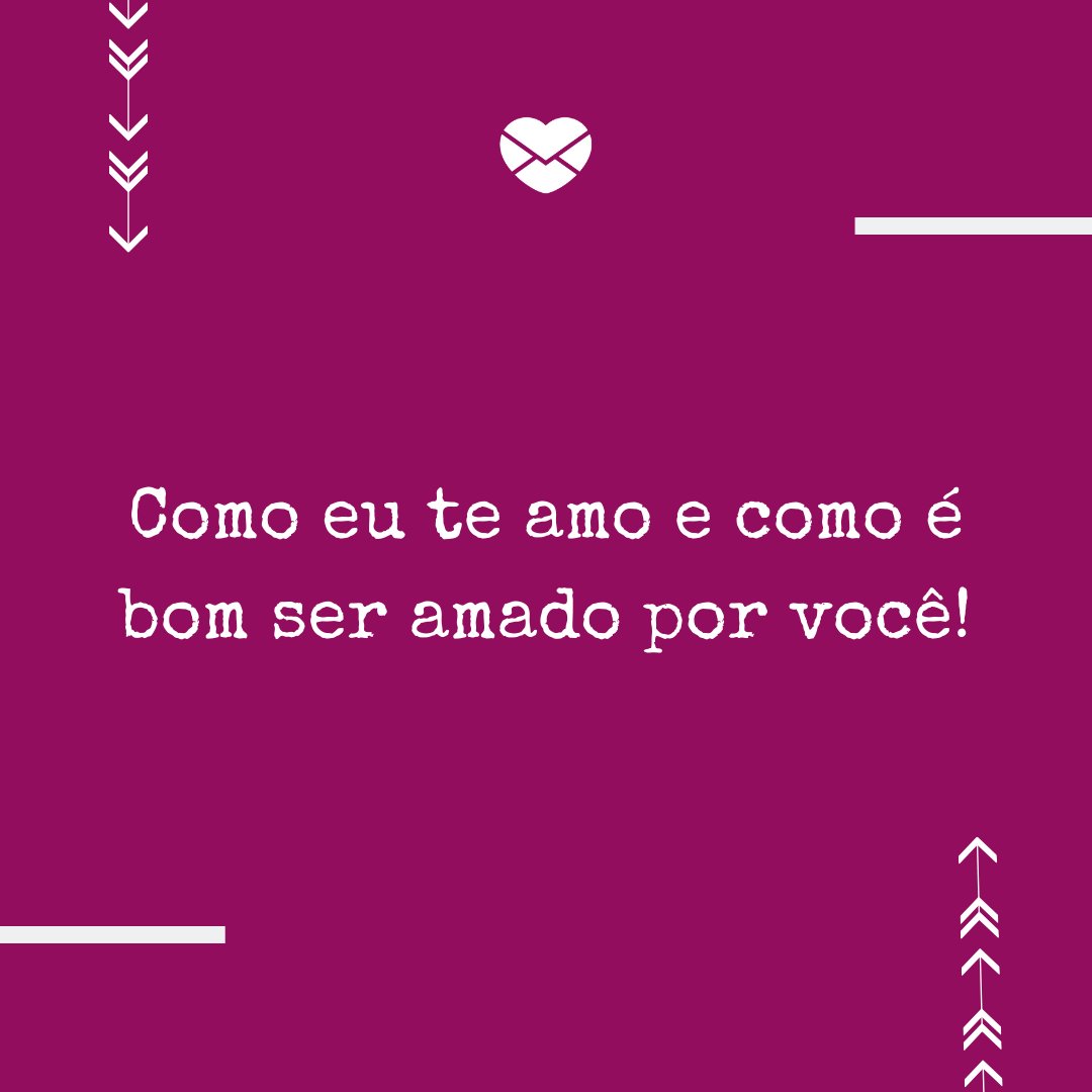 Mensagens Com Amor/ Canva 'Como eu te amo e como é bom ser amado por você!' -