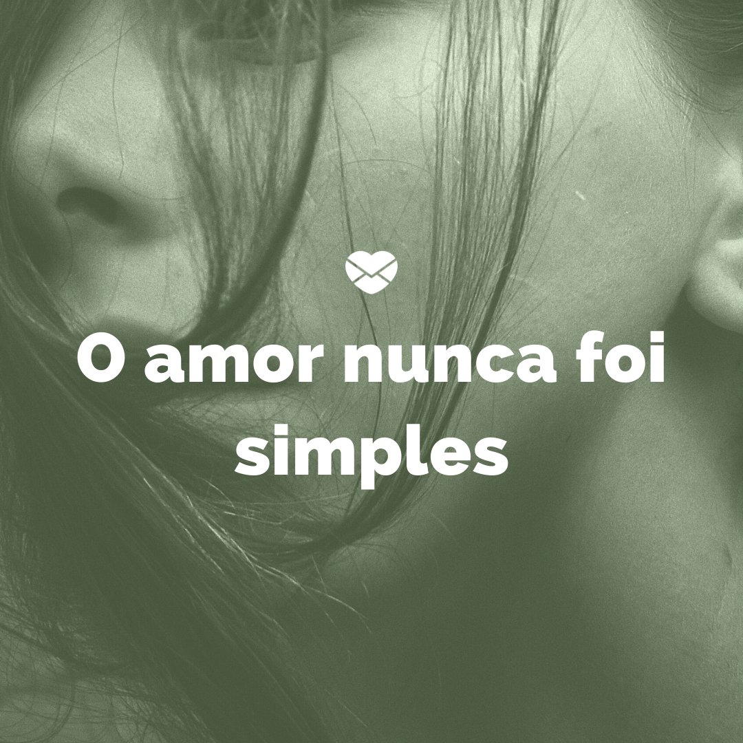 Mensagens Com Amor/ Canva 'O amor nunca foi simples' - Mensagens para terminar o namoro pelo WhatsApp