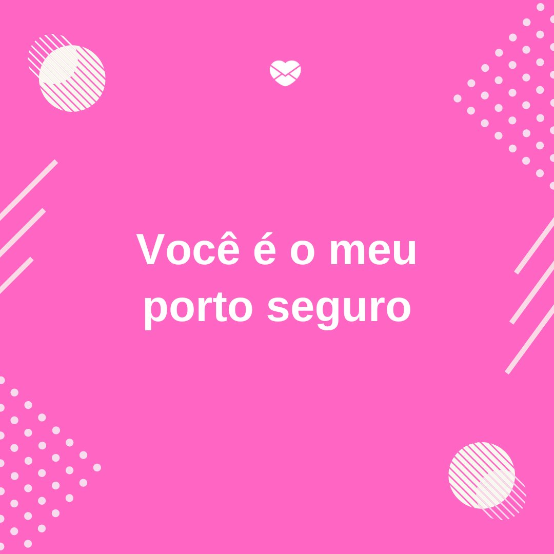 Mensagens Com Amor/ Canva 'Você é o meu porto seguro' - Mensagens de amor para Whatsapp