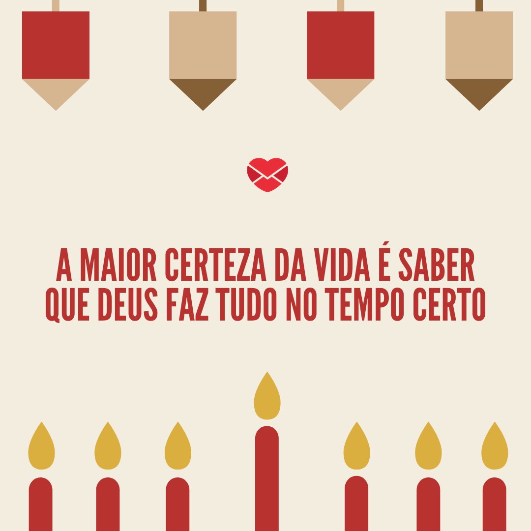 Mensagens Com Amor/Canva 'A maior certeza da vida é saber que Deus faz tudo no tempo certo' - Mensagens de Agradecimento a Deus