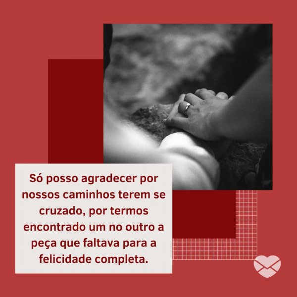 Canva/Mensagens com Amor 'Só posso agradecer por nossos caminhos terem se cruzado, por termos encontrado um no outro a peça que faltava para a felicidade completa.' - Mensagens de Agradecimento